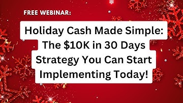 FREE WEBINAR Holiday Cash Made Simple The $10K in 30 Days Strategy You Can Start Today!