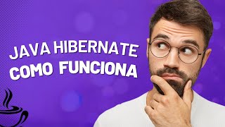 O que é o Java Hibernate e como ele funciona O que é o Java Hibernate e como ele funciona