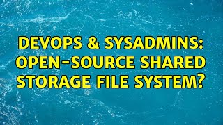 DevOps & SysAdmins: Open-source Shared Storage file system? (3 Solutions!!) Net Worth