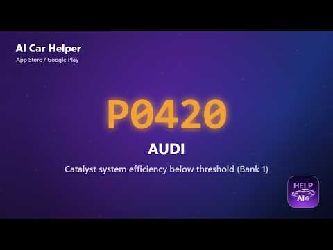 Audi P0420 Error Code Explained | Catalyst system efficiency below threshold
