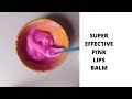 HOW TO MAKE A SUPER EFFECTIVE PINK LIPS BALM