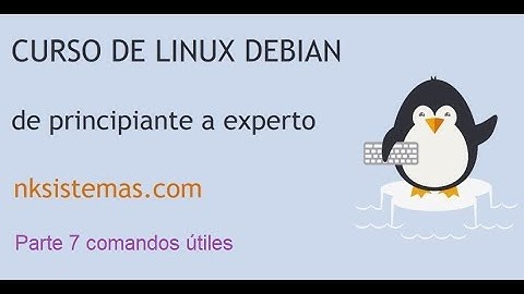 Curso de Linux de NKSISTEMAS.COM - Distribución Debian - Parte 7