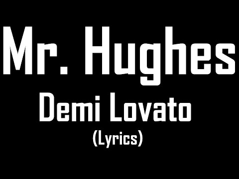 Mr. Hughes - Demi Lovato (Lyrics)