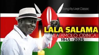  RAILA ODINGA - LALA SALAMA ( TRIBUTE SONG) BY LIXER CLASSIC . 😭😭