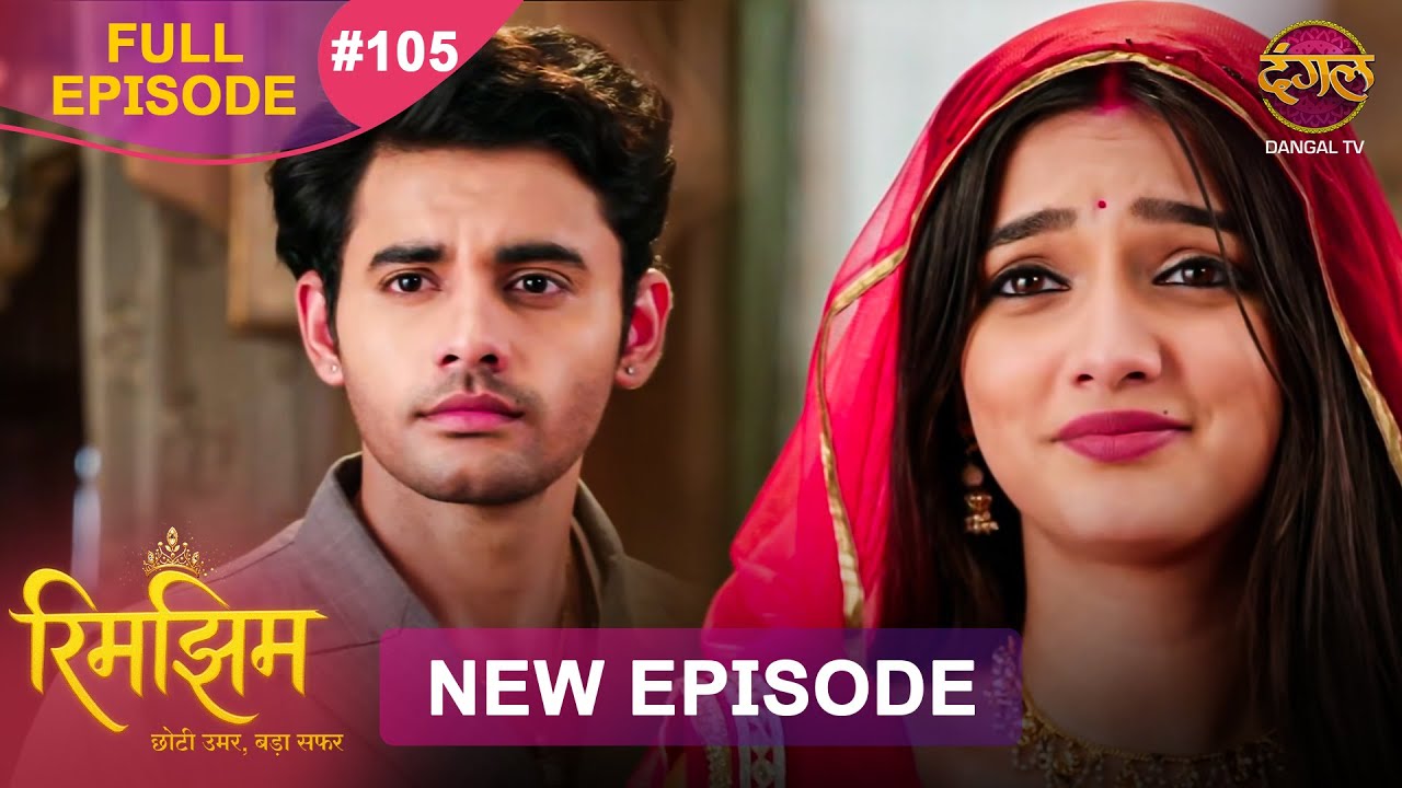 Rimjhim - Choti Umar Bada Safar | Full Episode 105 | 28 Jan 2026 | Full HD #Newepisode | Dangal TV