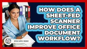 How Does A Sheet-fed Scanner Improve Office Document Workflow? - Office Supply Insider