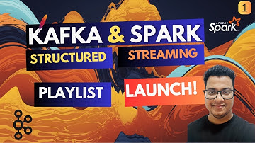 Spark Structured Streaming with Kafka playlist launch
