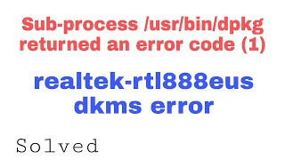 E: Sub-process /usr/bin/dpkg returned an error code (1) || realtek-rtl888eus-dkms error || [Hindi]