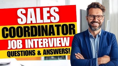 Sales Coordinator Job Interview Questions and Answers | Sales Coordinator Job Description