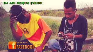 Lagu joget by dj abi semua palsu