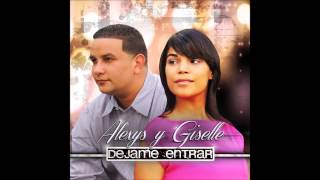 Alexys y Giselle 2014 "Mi Complemento" Tema Cristiano para enamorados chords