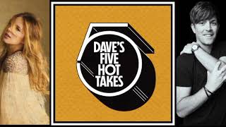 Dave's 5 Hot Takes - Lucie Silvas' 5 Hot Takes - Episode 14