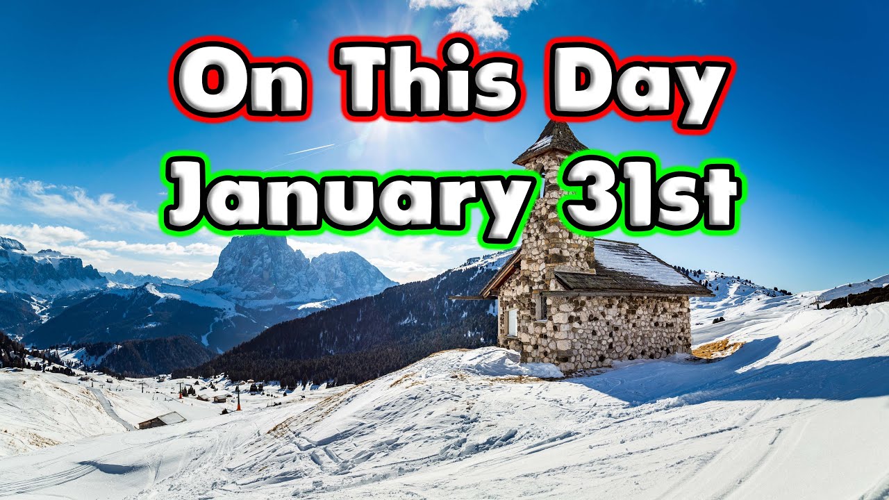 Things That Happened On This Day January 31St.