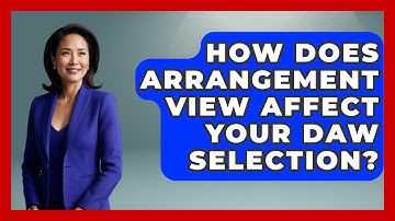 How Does Arrangement View Affect Your DAW Selection? - Music Producer Mastery