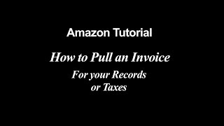 Amazon Tutorial | How to Pull an Invoice/Receipt