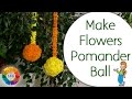 Make Flowers Pomander Ball / Marigold Hanging Ball (From Plastic Ball)