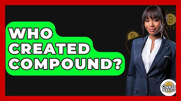 Who Created Compound? - CryptoBasics360.com