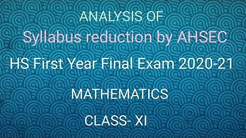 Class Xl // Analysis of reduced syllabus by AHSEC // Mathematics