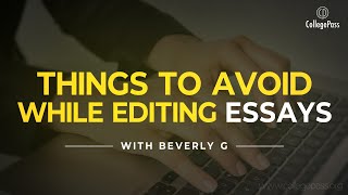 Things to Avoid while Editing Essays | CollegePass