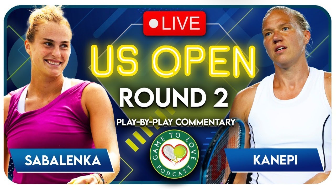 SABALENKA vs KANEPI US Open 2022 LIVE Tennis Play-By-Play Stream