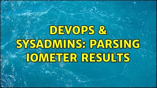 Famous DevOps & SysAdmins: Parsing iometer results Profile