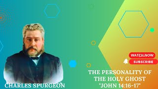 The Personality of the Holy Ghost "John 14:16-17" charles spurgeon #sermon