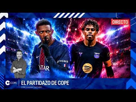 🔴 PSG-BARÇA, LA PREVIA DEL MEJOR PARTIDO DE EUROPA | El Partidazo de COPE, con Juanma Castaño