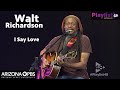 Walt Richardson performs "I Say Love" | Playlist 48