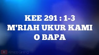 KEE GBKP 291 : 1 - 3 M'RIAH UKUR KAMI O BAPA ( KARAOKE + LIRIK )