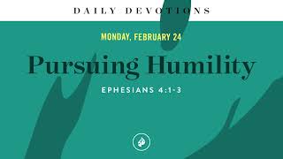 Pursuing Humility – Daily Devotional