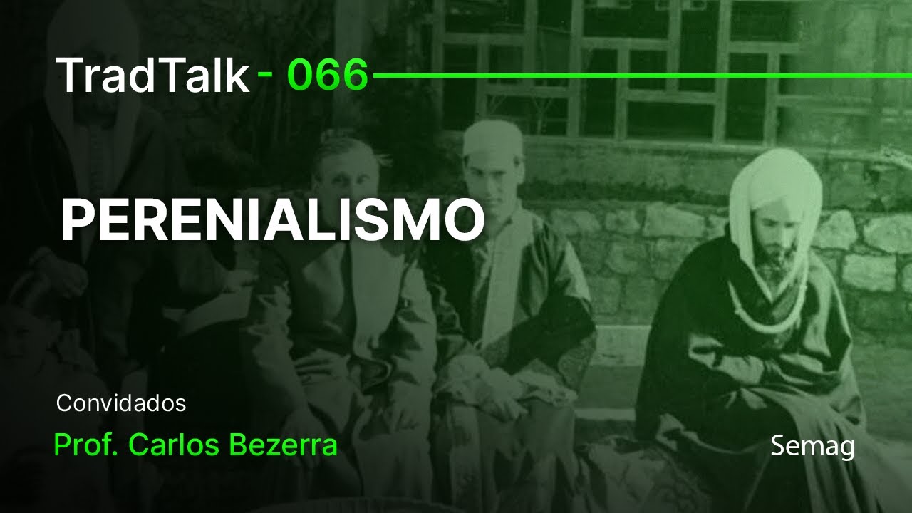 TradTalk Podcast 066 - Perenialismo feat. Prof Carlos Bezerra
