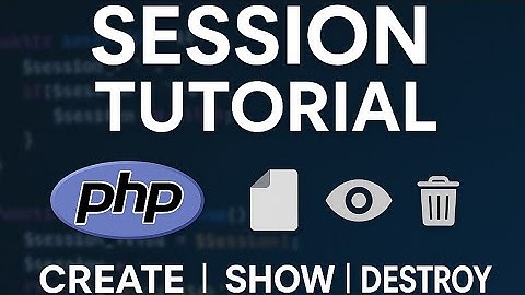 PHP Sessions Tutorial: Create, Show, and Destroy Session Variables | Full Guide for Everyone