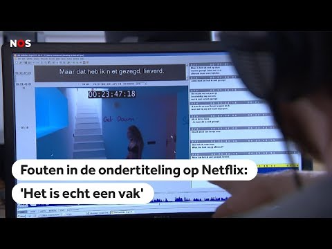 NETFLIX: Fouten in de ondertiteling: 'Het is echt een vak'