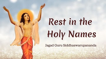 Hare Krishna Mahamantra - Rest in the Holy Names | Jagad Guru Siddhaswarupananda Paramahamsa