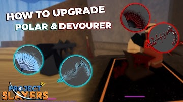 How to UPGRADE POLAR & DEVOURER Gear 🧊 | Project Slayers