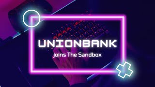 UnionBank joins The Sandbox to expand in Metaverse