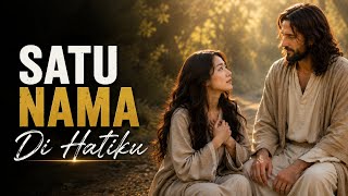 SATU NAMA DI HATIKU — Lagu Rohani Tentang Hati Yang Selalu Merindukan Tuhan 🤍