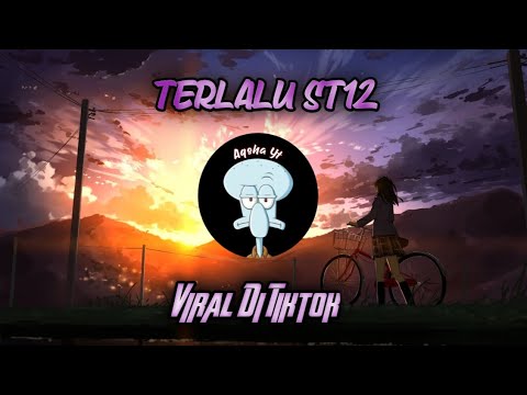 DJ TERLALU ST12 AKU TERASA MATI DI TINGGAL KEKASIH VIRAL TIKTOK