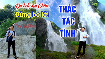Thác Tác Tình Lai Châu 2025 - Lần đầu trải nghiệm và cái kết