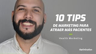 🎯 10 Poderosos Tips de HEALTH MARKETING que te ayudarán a atraer más pacientes a tu consultorio
