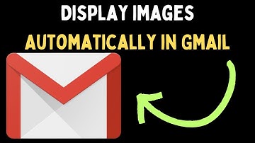 How to Display Images Automatically in Gmail