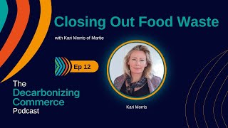 Closing Out Food Waste with Kari Morris of Martie