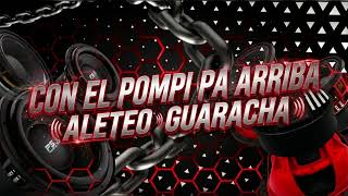 CON EL POMPI PA ARRIBA (ALETEO GUARACHA 2026)👹❤️🔊
