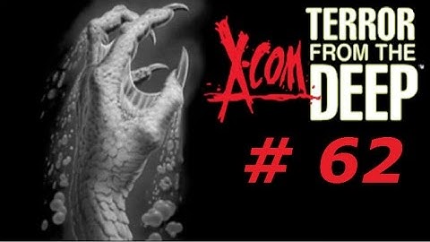 X-Com 2: Terror from the Deep [TftD ep 62] - The Dirty Half Dozen