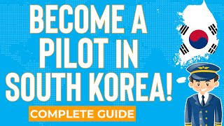 Pilot Training South Korea: How to become a Pilot in Korea