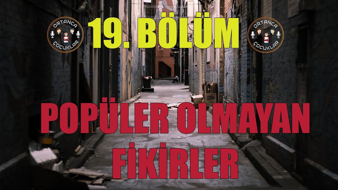 Eski Sevgiliden Arkadaş Olur mu ? Popüler Olmayan Fikirler - 19. Bölüm