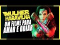 MULHER MARAVILHA 1984 - UM FILME PARA DIVIDIR OPINIÕES!