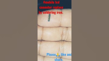31 July 2021  #Android mobile lcd connector replace by soldering iron.