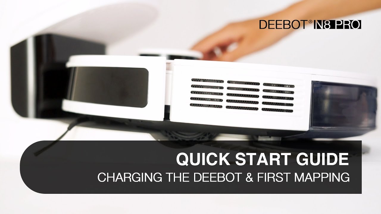 QUICK START GUIDE CHARGING THE DEEBOT & FIRST MAPPING (DEEBOT N8 PRO