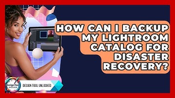 How Can I Backup My Lightroom Catalog For Disaster Recovery? - Design Tool Unlocked